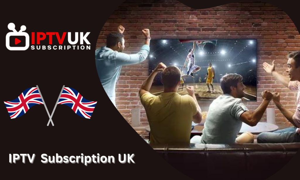 Get the Hottest IPTV Subscription in the UK
